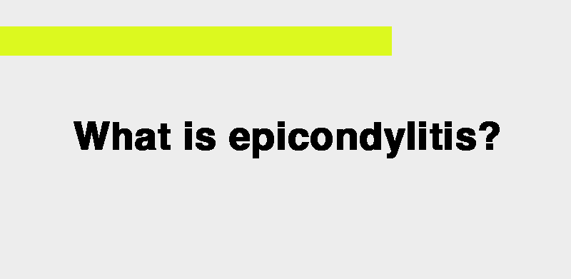 What is epicondylitis?