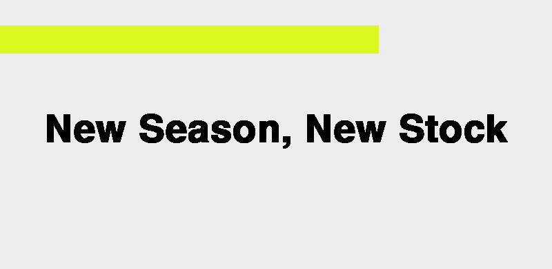 New Season, New Stock