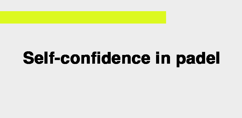 Self-confidence in padel.