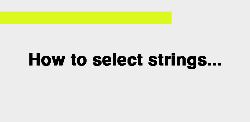 How to select strings...