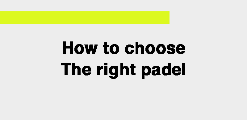 How to choose the right padel racket
